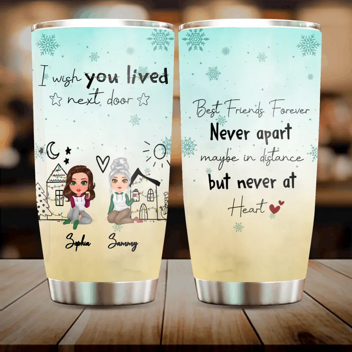 Personalized Besties Tumbler - Gift Idea For Friends/Sisters/Besties - I Wish You Lived Next Door