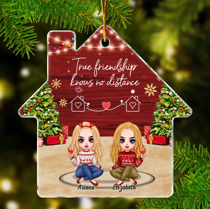 Personalized Friend House Acrylic Ornament - Gift Idea For Friend/Sister - True Friendship Knows No Distance