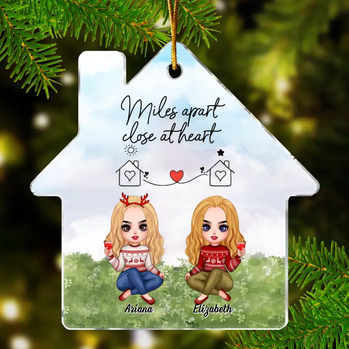 Personalized Friend House Acrylic Ornament - Gift Idea For Friend/Sister - Miles Apart Close At Heart