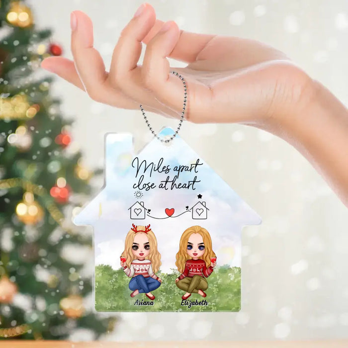 Personalized Friend House Acrylic Ornament - Gift Idea For Friend/Sister - Miles Apart Close At Heart
