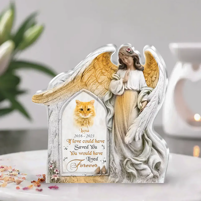 Personalized Angel Wings Acrylic Plaque - Upload Cat Photo - Memorial Gift Idea For Christmas/Family Member/Pet Lover - If Love Could Have Saved You You Would Have Lived Forever