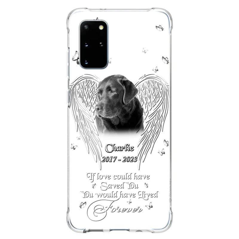 Custom Personalized Memorial Photo Phone Case - Gift Idea For Pet Lovers - If Love Could Have Saved You You Would Have Lived Forever - Case For iPhone/Samsung
