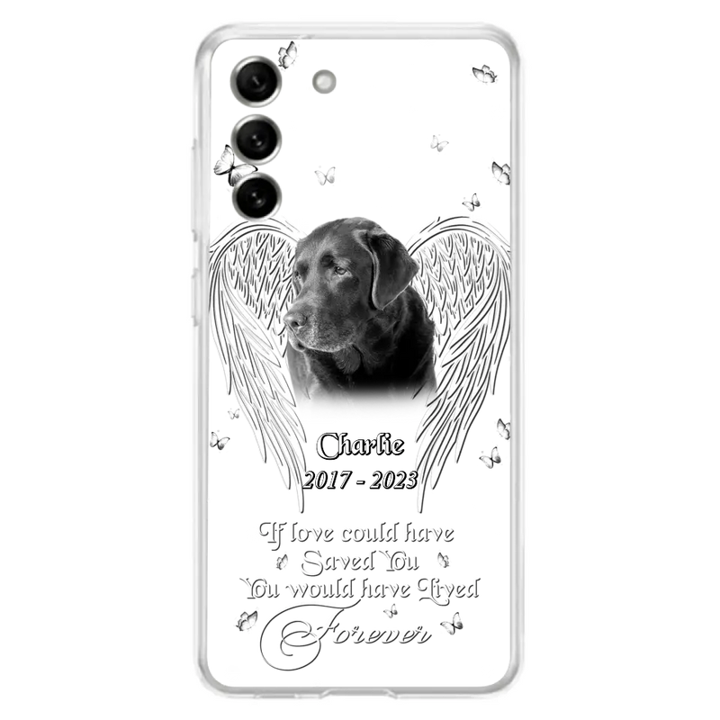 Custom Personalized Memorial Photo Phone Case - Gift Idea For Pet Lovers - If Love Could Have Saved You You Would Have Lived Forever - Case For iPhone/Samsung