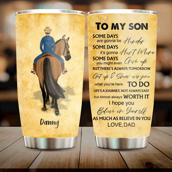 Personalized To My Son Horse Tumbler - Gift Idea For Horse Lovers/Son - To My Son Some Days Are Gonna Be Harder