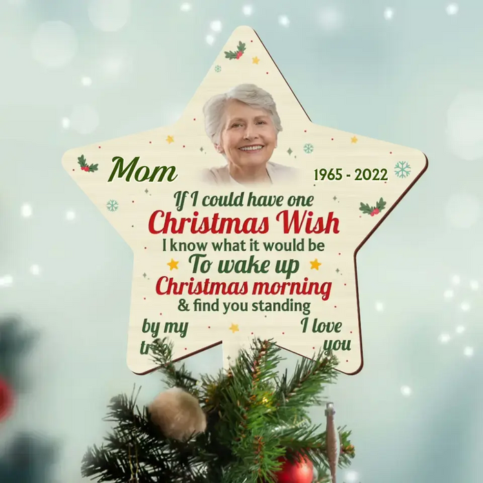 Personalized Family Loss Tree Topper - Upload Photo - Memorial Gift Idea For Christmas - If I Could Have One Christmas Wish