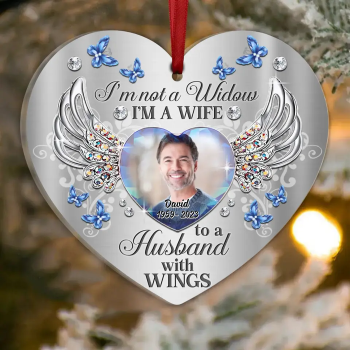 Personalized Memorial Husband Photo Acrylic Ornament - Memorial Gift Idea for Christmas - I'm Not A Widow I'm A Wife To A Husband With Wings