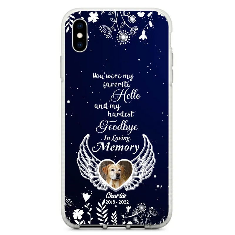 Personalized Memorial Phone Case - Memorial Gift Idea For Pet Lovers - You Were My Favorite Hello And My Hardest Goodbye - Case For iPhone/Samsung