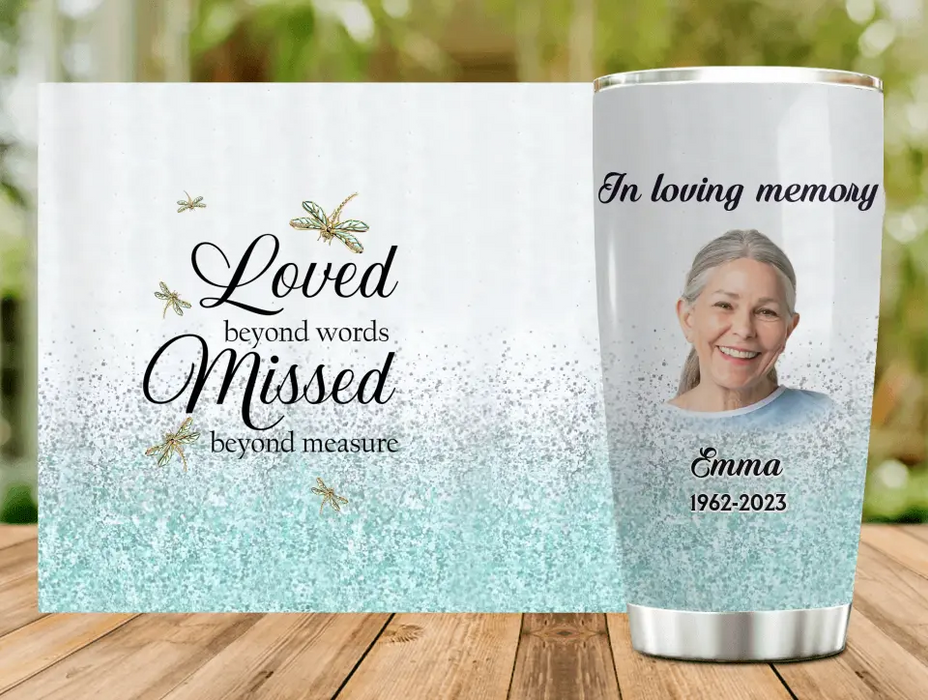 Personalized Dragonfly Memorial Photo Tumbler - Memorial Gift Idea For Family - Loved Beyond Words Missed Beyond Measure