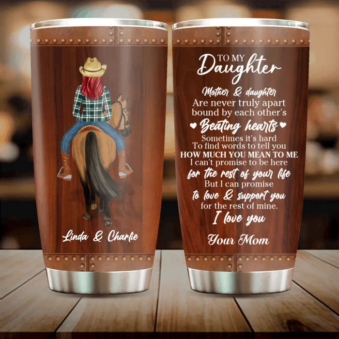Personalized To My Daughter Horse Tumbler - Gift Idea For Horse Lovers/Daughter - Mother & Daughter Are Never Truly Apart