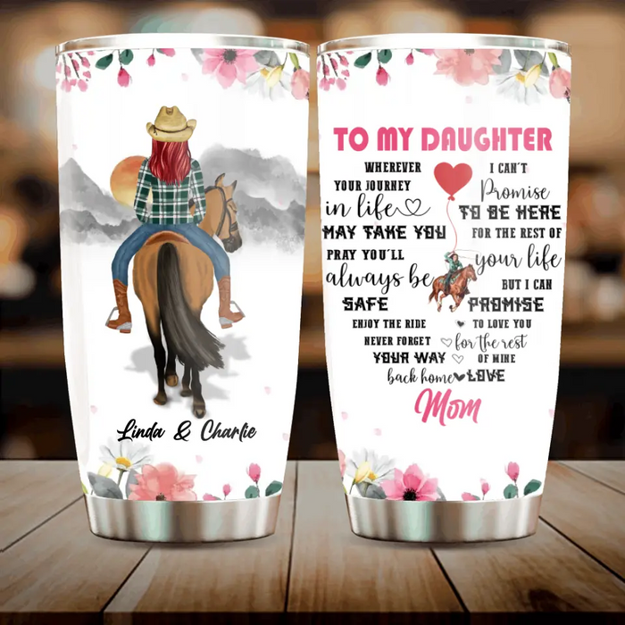 Personalized To My Daughter Horse Tumbler - Gift Idea For Horse Lovers/Daughter - I Can Promise To Love You For The Rest Of Mine