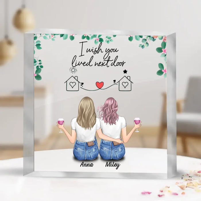Personalized Friend Acrylic Plaque - Long Distance Friendship Gift Idea For Friend/Sister - I Wish You Lived Next Door