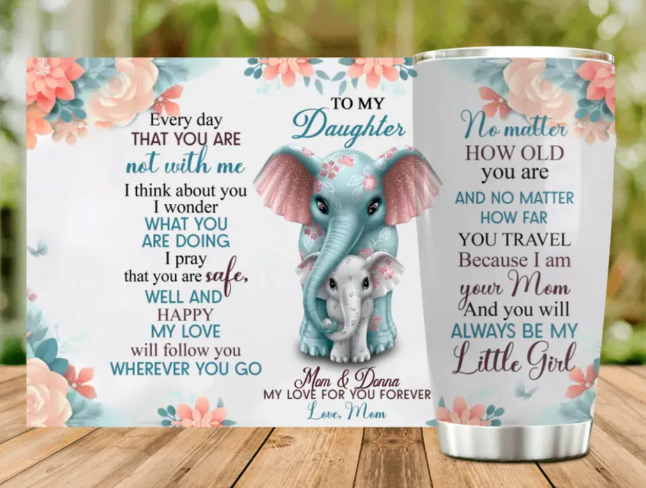 Personalized To My Daughter Tumbler - Gift Idea for Daughter from Mom - You Will Always Be My Little Girl
