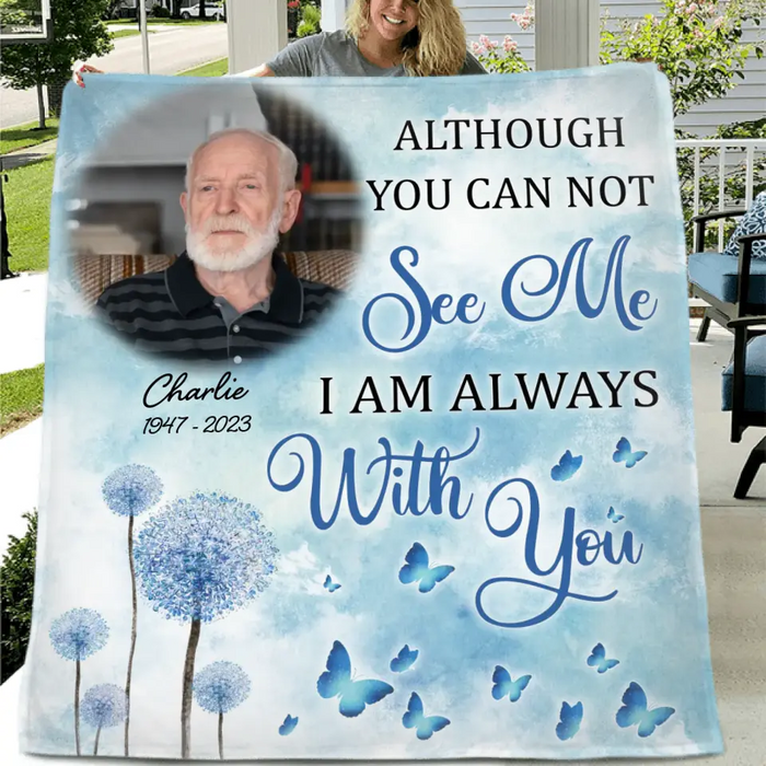 Personalized Memorial Quilt/Fleece Throw Blanket - Upload Photo - Memorial Gift Idea For Family Member - Although You Can Not See Me I Am Always With You