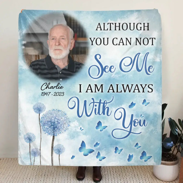 Personalized Memorial Quilt/Fleece Throw Blanket - Upload Photo - Memorial Gift Idea For Family Member - Although You Can Not See Me I Am Always With You