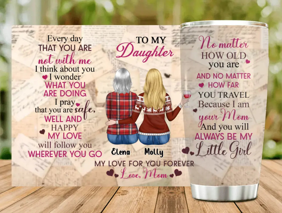 Personalized To My Daughter Tumbler - Gift Idea for Daughter from Mom - Every Day That You Are Not With Me