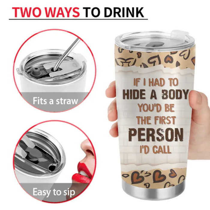 Personalized Besties Tumbler - Gift Idea For Friends/Sisters/Besties - You'd Be The First Person I'd Call