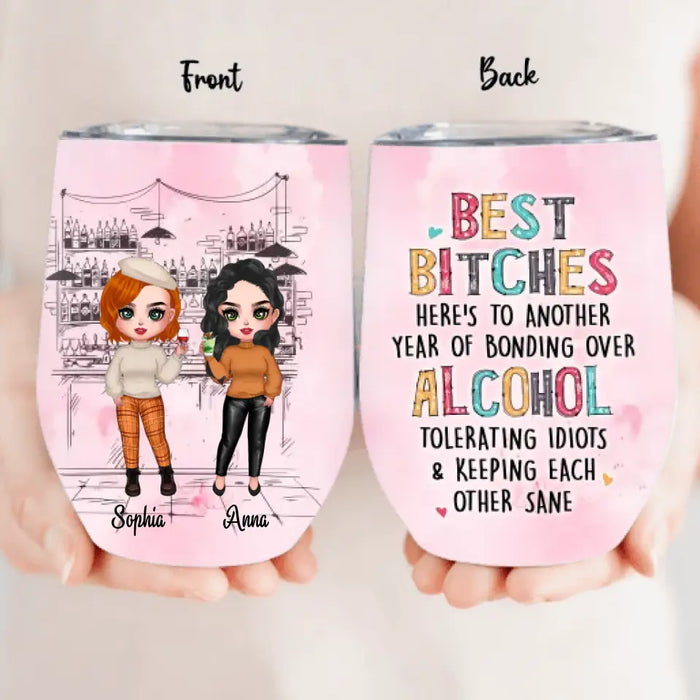 Personalized Drunk Friends Wine Tumbler - Gift Idea For Best Friends With Up To 4 Friends - Best Bitches Here's To Another Year Of Bonding Over Alcohol Tolerating Idiots & Keeping Each Other Sane
