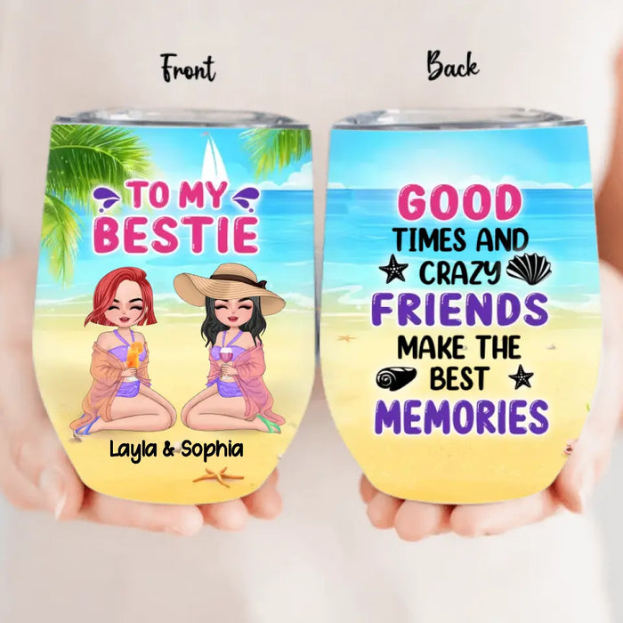 Personalized Beach Friends Wine Tumbler - Gift Idea for Friends/Besties - Good Times And Crazy Friends Make The Best Memories