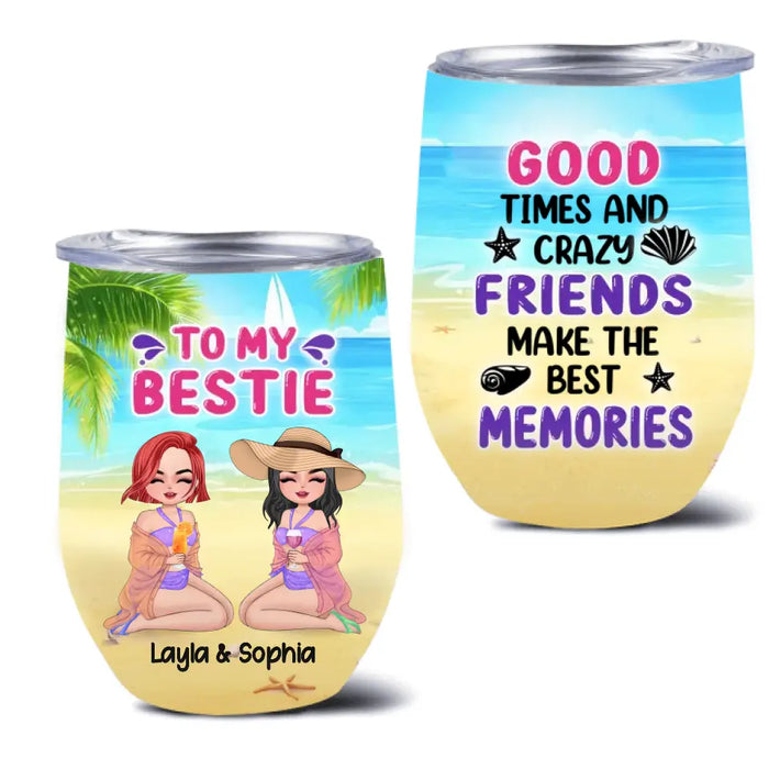Personalized Beach Friends Wine Tumbler - Gift Idea for Friends/Besties - Good Times And Crazy Friends Make The Best Memories