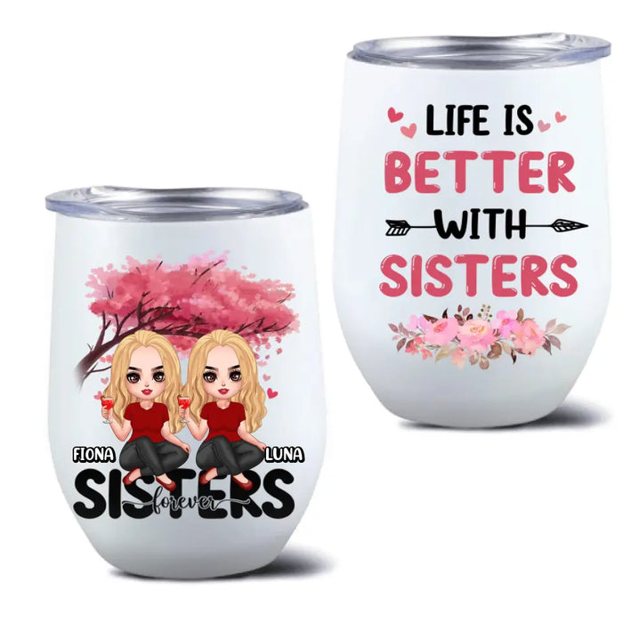 Personalized Sisters Wine Tumbler - Gift Idea For Sisters/Siblings - Up to 6 Girls - Life Is Better With Sisters