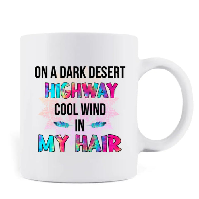 Personalized Hippie Mug - Best Gift For Hippies - On A Dark Desert Highway Cool Wind In My Hair