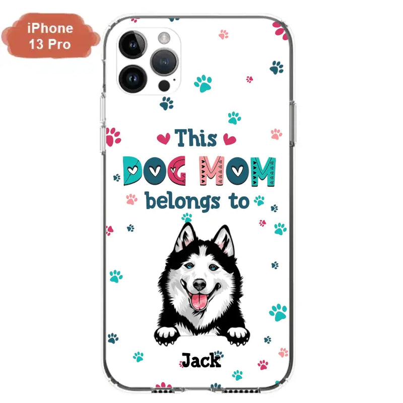 Custom Personalized Dog Phone Case For iPhone And Samsung - Gift Idea For Dog Lover - Up to 6 Dogs - This Dog Mom Belongs To