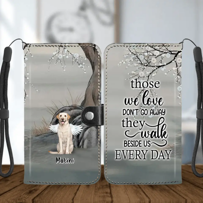 Personalized Memorial Dog Flip Leather Purse For Mobile Phone - Memorial Gift For Dog Lovers With Up to 3 Dogs - Those We Love Don't Go Away, They Walk Beside Us Every Day