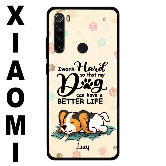 Personalized Dog Phone Case - Best Gift Idea For Dog Lovers With Up to 6 Dogs - I Work Hard So That My Dogs Can Have A Better Life - Case For iPhone, Samsung and Xiaomi