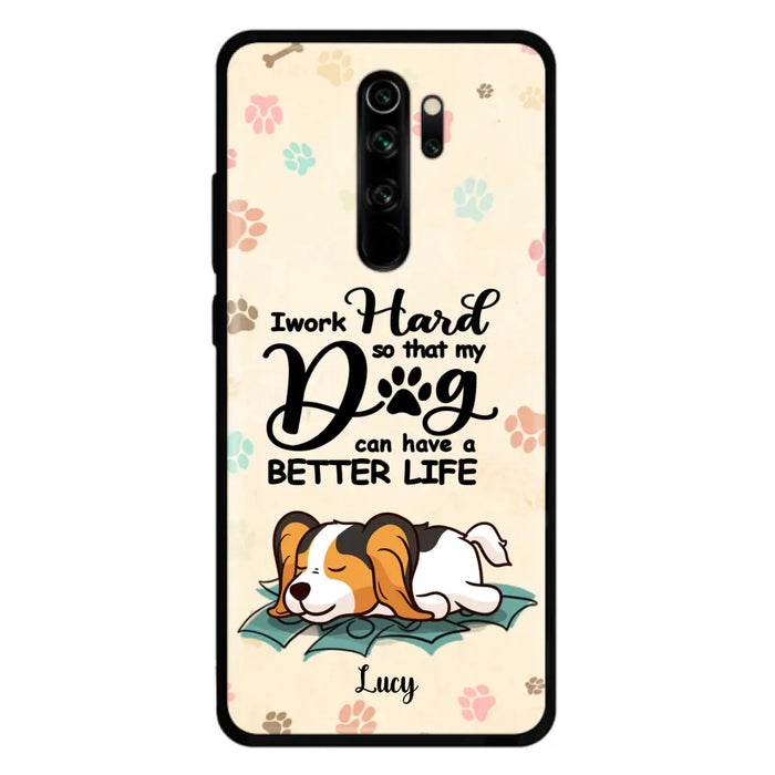 Personalized Dog Phone Case - Best Gift Idea For Dog Lovers With Up to 6 Dogs - I Work Hard So That My Dogs Can Have A Better Life - Case For iPhone, Samsung and Xiaomi
