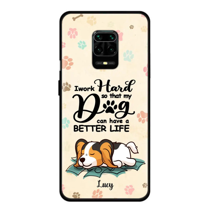 Personalized Dog Phone Case - Best Gift Idea For Dog Lovers With Up to 6 Dogs - I Work Hard So That My Dogs Can Have A Better Life - Case For iPhone, Samsung and Xiaomi