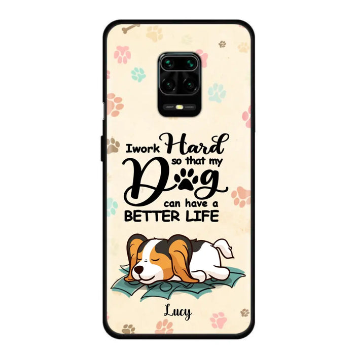 Personalized Dog Phone Case - Best Gift Idea For Dog Lovers With Up to 6 Dogs - I Work Hard So That My Dogs Can Have A Better Life - Case For iPhone, Samsung and Xiaomi