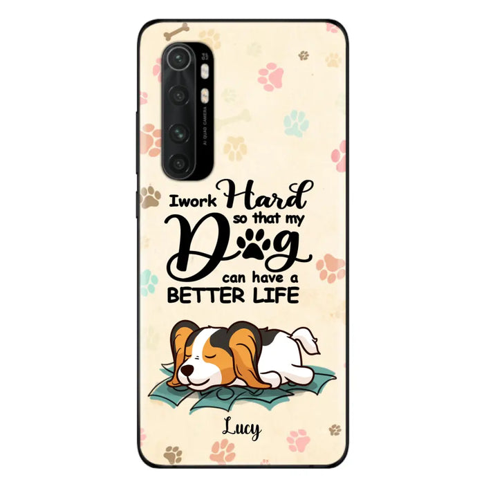 Personalized Dog Phone Case - Best Gift Idea For Dog Lovers With Up to 6 Dogs - I Work Hard So That My Dogs Can Have A Better Life - Case For iPhone, Samsung and Xiaomi