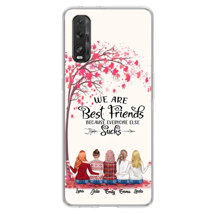 Personalized Best Friends Phone Case - Up to 5 Besties - We Are Best Friends Because Everyone Else Sucks - Ver 2