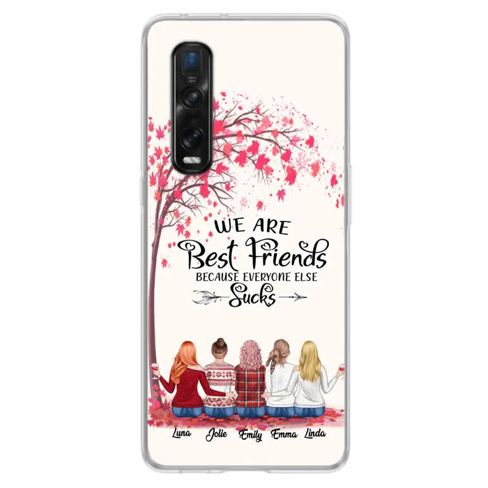 Personalized Best Friends Phone Case - Up to 5 Besties - We Are Best Friends Because Everyone Else Sucks - Ver 2