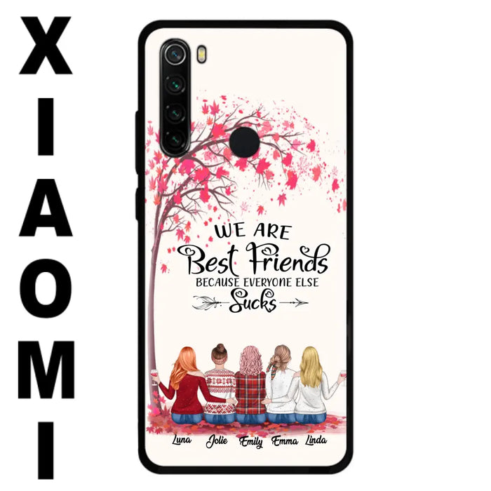 Personalized Best Friends Phone Case - Up to 5 Besties - We Are Best Friends Because Everyone Else Sucks - Ver 2