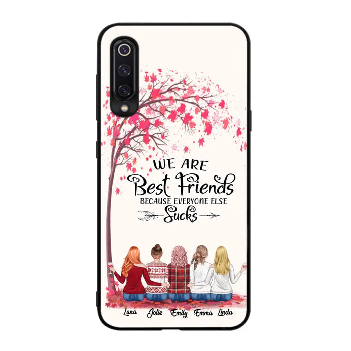 Personalized Best Friends Phone Case - Up to 5 Besties - We Are Best Friends Because Everyone Else Sucks - Ver 2