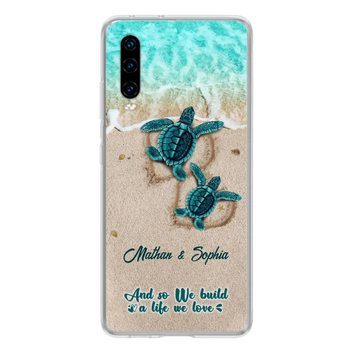 Personalized Turtle Phone Case - Up to 5 Baby Turtles - And So We Build A Life We Love - Case For Xiaomi, Oppo And Huawei