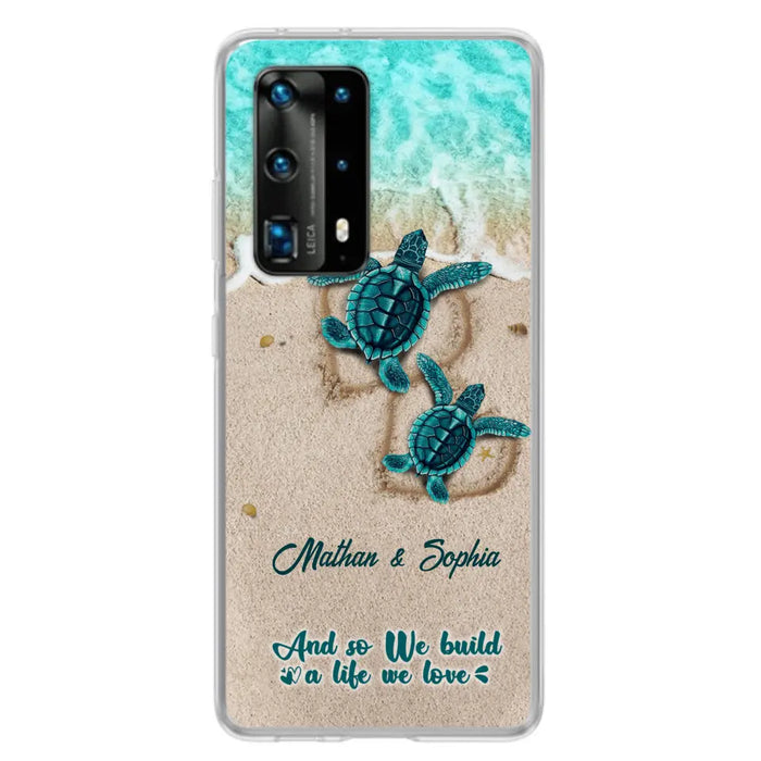 Personalized Turtle Phone Case - Up to 5 Baby Turtles - And So We Build A Life We Love - Case For Xiaomi, Oppo And Huawei