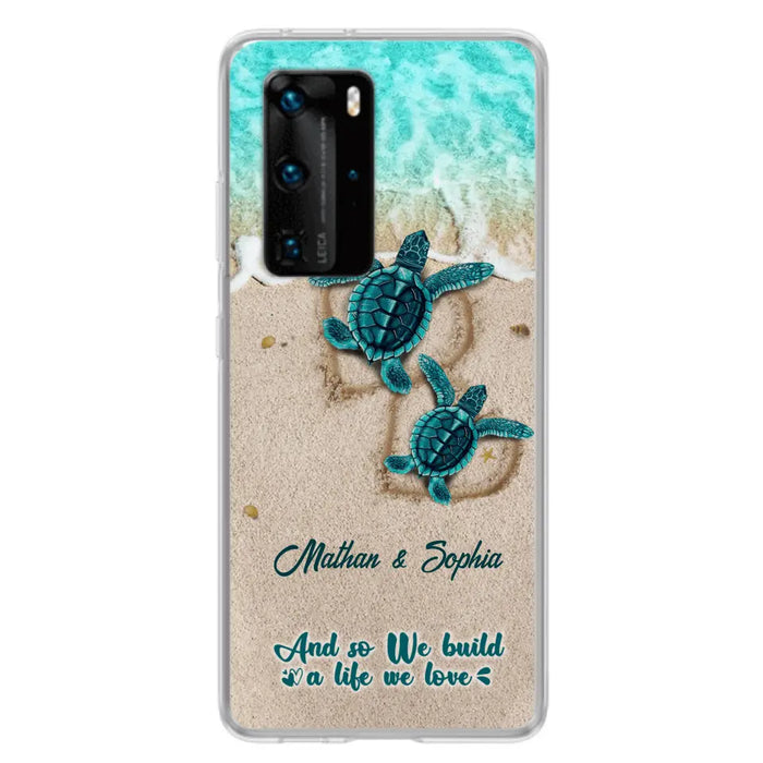 Personalized Turtle Phone Case - Up to 5 Baby Turtles - And So We Build A Life We Love - Case For Xiaomi, Oppo And Huawei