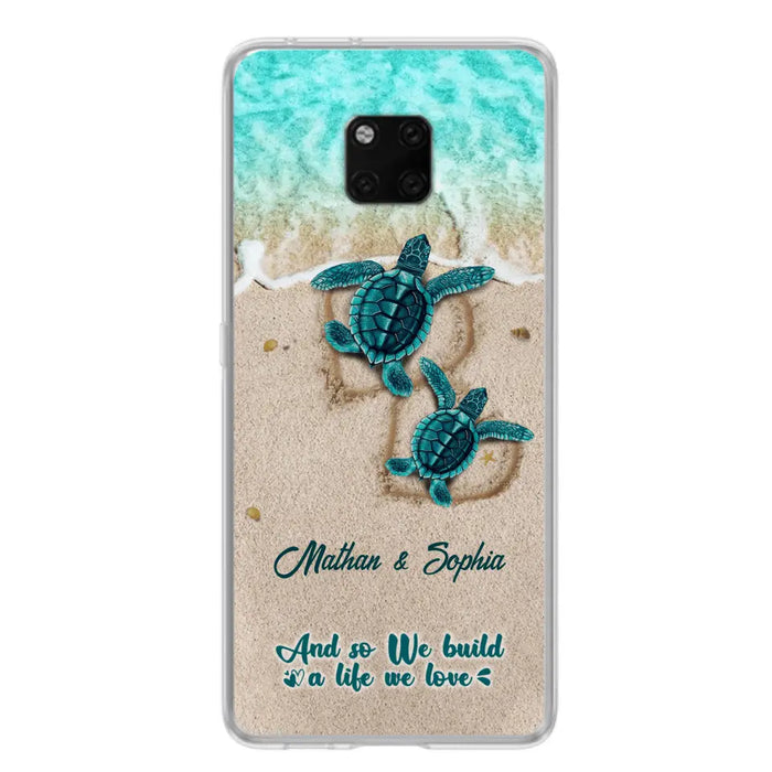 Personalized Turtle Phone Case - Up to 5 Baby Turtles - And So We Build A Life We Love - Case For Xiaomi, Oppo And Huawei