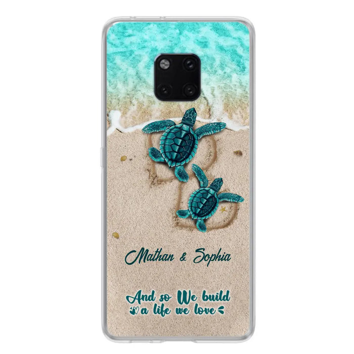 Personalized Turtle Phone Case - Up to 5 Baby Turtles - And So We Build A Life We Love - Case For Xiaomi, Oppo And Huawei