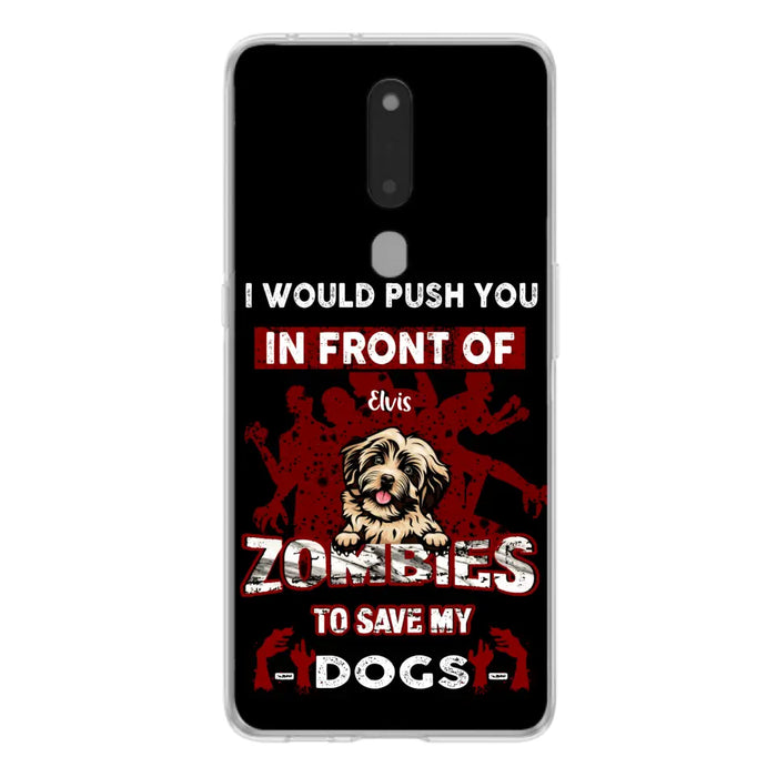 Personalized Front Dog Phone Case - Up to 4 Dogs - Best Gift For Dogs Lover - I Would Push You In Front Of Zombies To Save My Dogs - Case For Xiaomi, Oppo And Huawei
