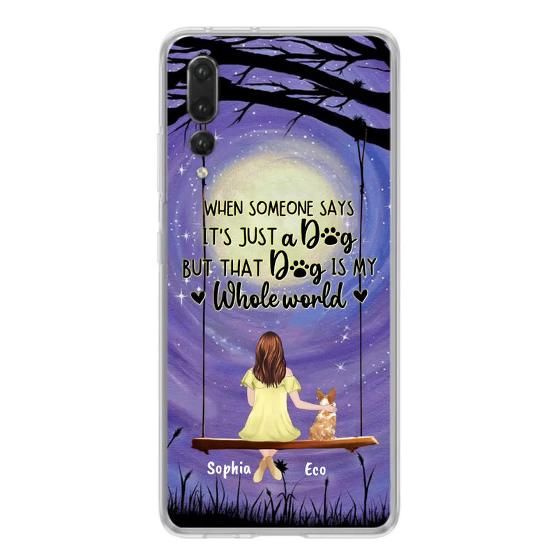 Personalized When Some One Says Pet Mom/Dad Phone Case - Man/Woman With Up to 6 Pets - Gift Idea For Dog/Cat Lover - That Dog Is My Whole World - Case For Xiaomi, Oppo And Huawei