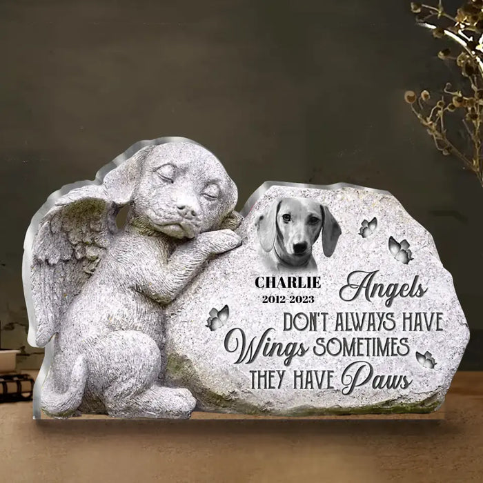 Personalized Memorial Dog Custom Shape Acrylic Plaque - Memorial Gift Idea For Dog Lover - Upload Photo - Angels Don't Always Have Wings Sometimes They Have Paws