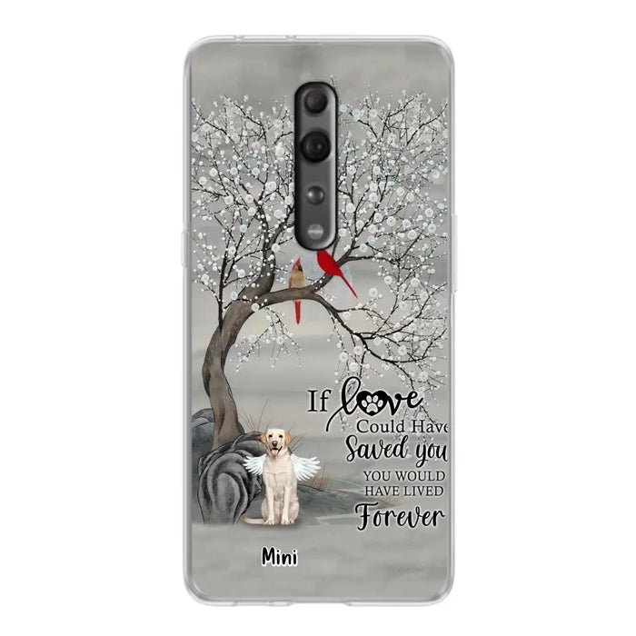 Personalized Memorial Dog Phone Case - Memorial Gift For Dog Lovers With Up to 3 Dogs - If Love Could Have Saved You, You Would Have Lived Forever - Cases For Oppo, Xiaomi And Huawei