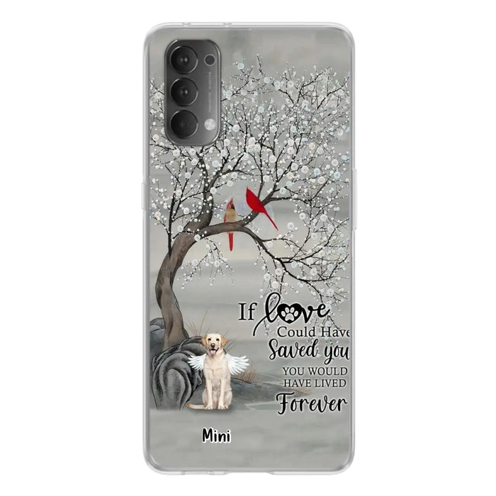 Personalized Memorial Dog Phone Case - Memorial Gift For Dog Lovers With Up to 3 Dogs - If Love Could Have Saved You, You Would Have Lived Forever - Cases For Oppo, Xiaomi And Huawei