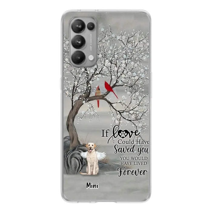 Personalized Memorial Dog Phone Case - Memorial Gift For Dog Lovers With Up to 3 Dogs - If Love Could Have Saved You, You Would Have Lived Forever - Cases For Oppo, Xiaomi And Huawei