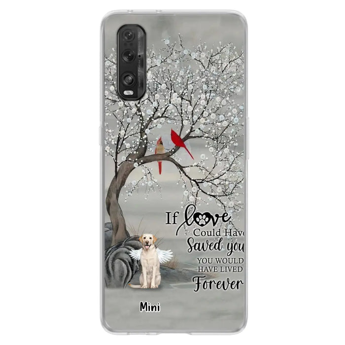 Personalized Memorial Dog Phone Case - Memorial Gift For Dog Lovers With Up to 3 Dogs - If Love Could Have Saved You, You Would Have Lived Forever - Cases For Oppo, Xiaomi And Huawei