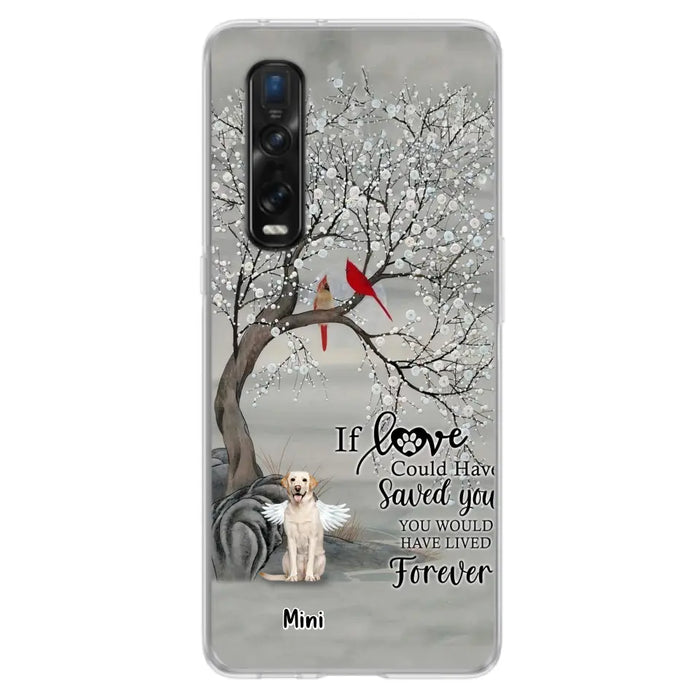 Personalized Memorial Dog Phone Case - Memorial Gift For Dog Lovers With Up to 3 Dogs - If Love Could Have Saved You, You Would Have Lived Forever - Cases For Oppo, Xiaomi And Huawei