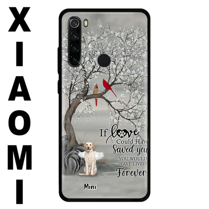 Personalized Memorial Dog Phone Case - Memorial Gift For Dog Lovers With Up to 3 Dogs - If Love Could Have Saved You, You Would Have Lived Forever - Cases For Oppo, Xiaomi And Huawei